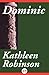 Dominic by Kathleen Robinson Dominic by Kathleen Robinson