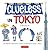 Clueless in Tokyo: An Explorer's Sketchbook of Weird and Wonderful Things in Japan
