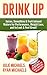 DRINK UP - Juices, Smoothies & Fruit-Infused Waters for Perfo... by Julie Michaels