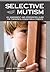 Selective Mutism: An Assessment and Intervention Guide for Therapists, Educators Parents: An Assessment and Intervention Guide for Therapists, Educators & Parents
