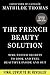 The French Beauty Solution: Time-Tested Secrets to Look and Feel Beautiful Inside and Out