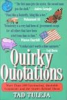 Quirky Quotations: More Than 500 Fascinating, Quotable Comments and the Stories Behind Them Quirky Quotations: More Than 500 Fascinating, Quotable Comments and the Stories Behind Them