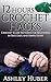 12 Hours Crochet Hacks: Crochet Scarf Patterns for Beginners in Fast, Easy, and Simple Steps (How to Crochet Books, Scarf Crochet Patterns, Crochet Scarves, ... Crochet) (Crochet for Beginners Book 3)