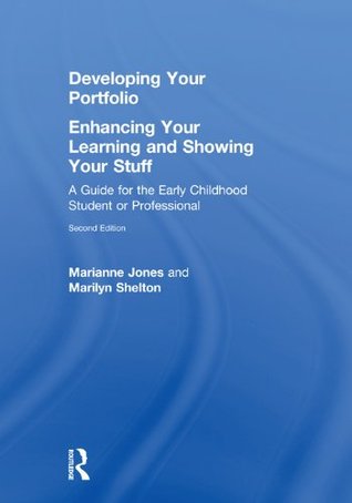 Developing Your Portfolio - Enhancing Your Learning and Showing Your Stuff: A Guide for the Early Childhood Student or Professional (Kindle Edition)