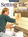 Setting Tile: Revised and Updated (Fine Homebuilding)