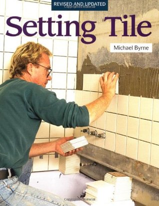 Setting Tile: Revised and Updated (Fine Homebuilding)