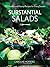 Substantial Salads: 100 Healthy and Hearty Main Courses for Every Season