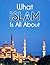What Islam is All About: (New Edition)
