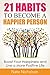 How to Be Happy Every Single Day: 63 Proven Ways to Boost Your Happiness and Live a More Positive Life