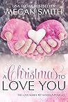 A Christmas to Love You by Megan   Smith