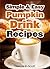 Simple & Easy Pumpkin Drink...