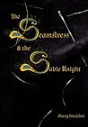 The Seamstress and the Sable Knight by Mary Sneddon