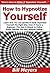 How to Hypnotize Yourself: ...