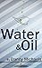 Water & Oil