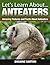 Anteaters: Amazing Pictures and Facts About Anteaters (Let's Learn About)