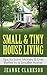 Tiny House Living Guide: Tips to Save Money & Live Better in a Smaller Home