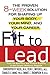 Fit to Lead: The Proven 8-Week Solution for Shaping Up Your Body, Your Mind, and Your Career