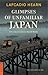 Glimpses of Unfamiliar Japan: Two Volumes in One (Tuttle Classics)