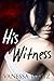 His Witness (Vittorio Crime Family, #4)