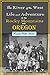The River of the West Life & Adventure in the Rocky Mountains and Oregon : embracing events in the life-time of a Mountain-Man & Pioneer with Early History of North-Western Slope ...