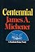 Centennial by James A. Michener Centennial by James A. Michener