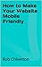 How to Make Your Website Mobile Friendly by Rob Chiverton