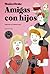 Amigas con hijos
