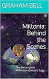 Miltonia: Behind the Scenes: The Incomplete Miltonian Galactic Saga
