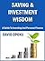 SAVING AND INVESTMENT WISDOM: A Guide To Investing And Personal Finance