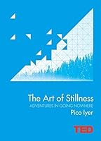 The Art of Stillness: Adventures in Going Nowhere