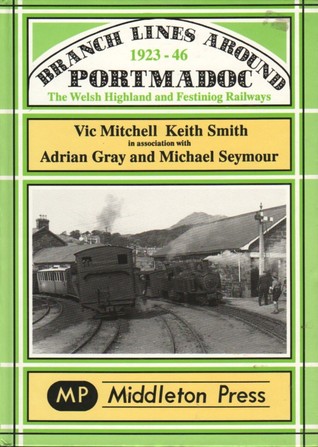 Branch Lines Around Portmadoc, 1923-46 (Hardcover)