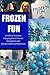 Frozen Fun:Unofficial Guide...