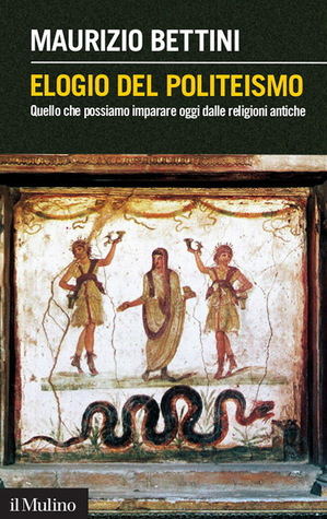 Elogio del politeismo. Quello che possiamo imparare oggi dalle religioni antiche (Paperback)