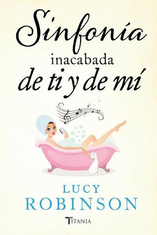 Portada de Sinfonía inacabada de ti y de mí, de Lucy Robinson