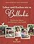 Leben und Kochen wie in Bullerbü: Nordische Ideen und Rezepte vom Lande