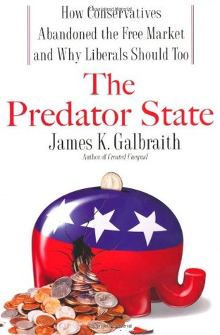 The Predator State: How Conservatives Abandoned the Free Market and Why Liberals Should Too (Hardcover)