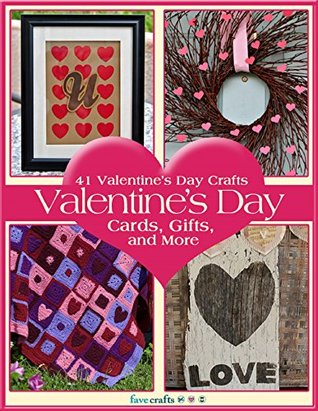 41 Valentine’s Day Crafts: Valentine’s Day Cards, Gifts, and More (Kindle Edition)
