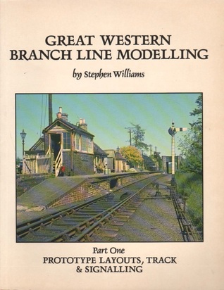 Great Western Branch Line Modelling Part 1: Prototype Layouts, Track and Signalling (Paperback)