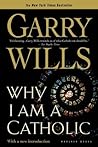 Why I Am A Catholic by Garry Wills