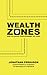 Wealth Zones by Jonathan    Ferguson