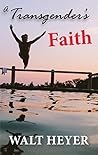 A Transgender's Faith A Transgender's Faith