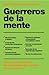 Guerreros de la mente: Claves para superar las amenazas de nuestro mundo interior (Autoayuda Y Superación) (Spanish Edition)