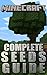 The NEW (2015) Complete Guide to: Minecraft seeds best Game Cheats AND Guide with Free Tips & Tricks, Strategy, Walkthrough, Secrets, Download the game, Codes, Gameplay and MORE!