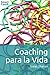 Coaching para la Vida: Transforma tu vida con herramientas de coaching: Estrategias prácticas para el crecimiento personal y el bienestar emocional (Spanish Edition)