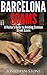 Barcelona Scams - A Visitor's Guide to Avoiding Common Street... by Jonathan Stone
