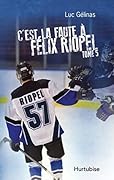 C'est la faute à Félix Riopel (C'est la faute à... #5)
