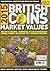 British Coins Market Values 2015 by Julia Lee