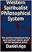 Western Spiritualist Philosophical System: The spiritist metaphysics for a pure spiritual reason, good will and perpetual peace