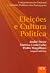 Eleições e Cultura Política...
