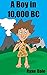 A Boy in 10,000 BC